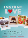 Instant Love (eBook): How to Make Magic and Memories with Polaroids